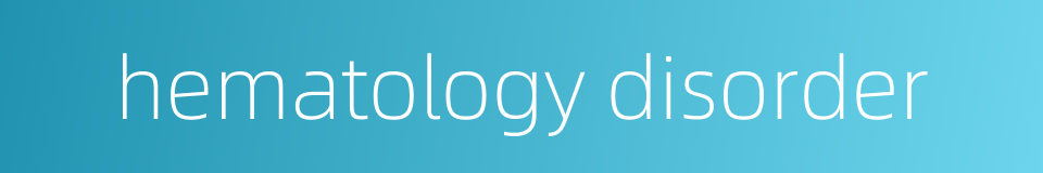 hematology disorder的同义词