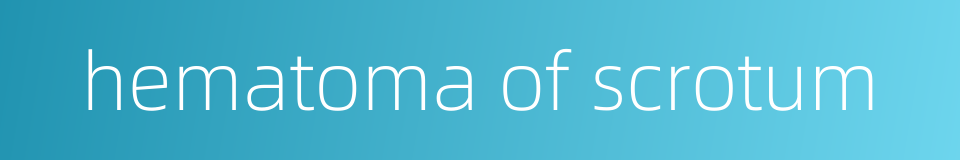 hematoma of scrotum的同义词