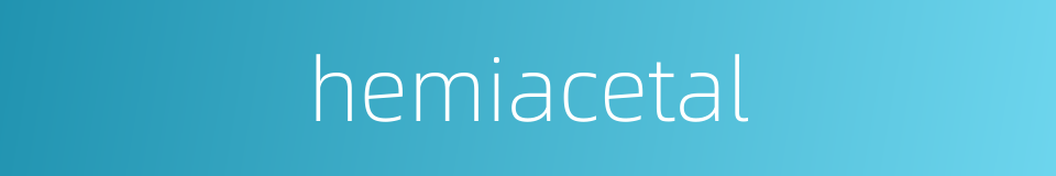 hemiacetal的同义词