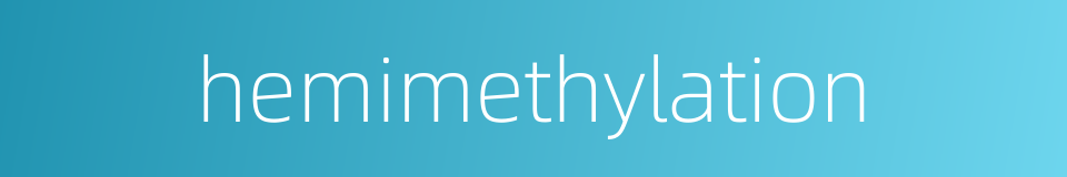 hemimethylation的同义词