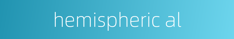 hemispheric al的同义词