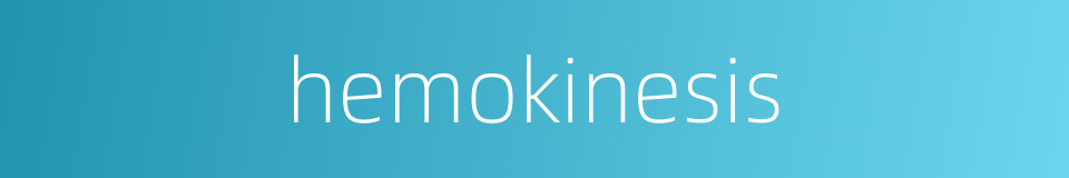 hemokinesis的同义词