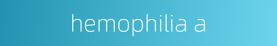 hemophilia a的同义词
