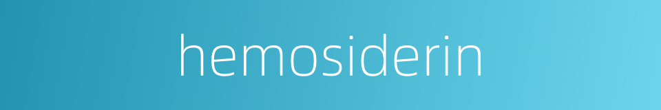 hemosiderin的同义词