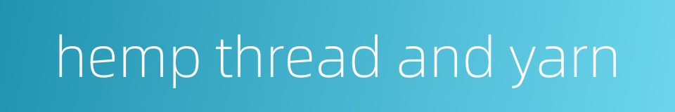 hemp thread and yarn的同义词