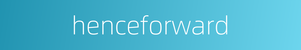 henceforward的同义词