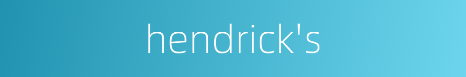 hendrick's的同义词