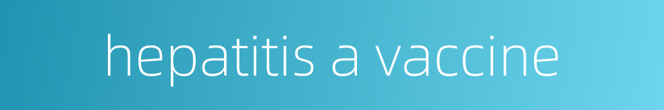 hepatitis a vaccine的同义词