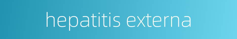 hepatitis externa的同义词