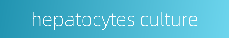 hepatocytes culture的同义词
