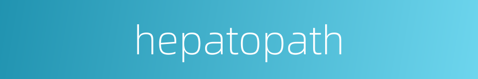 hepatopath的同义词