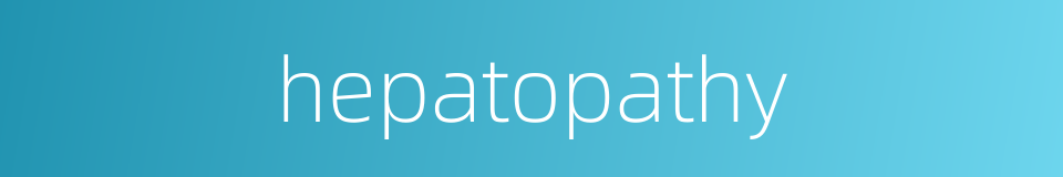 hepatopathy的同义词