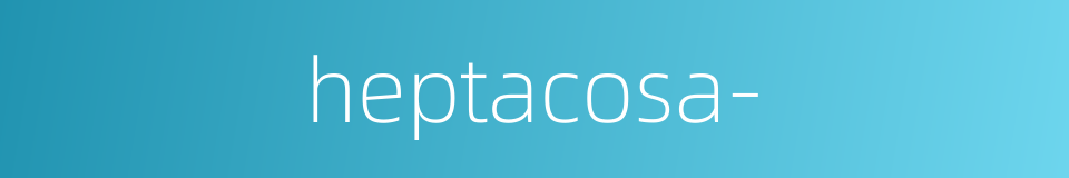heptacosa-的同义词