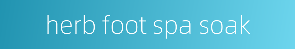 herb foot spa soak的同义词