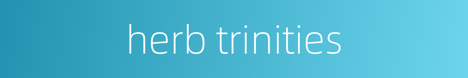 herb trinities的同义词