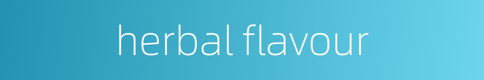 herbal flavour的同义词