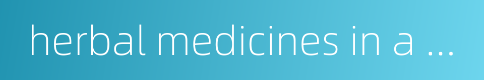 herbal medicines in a prescription的同义词