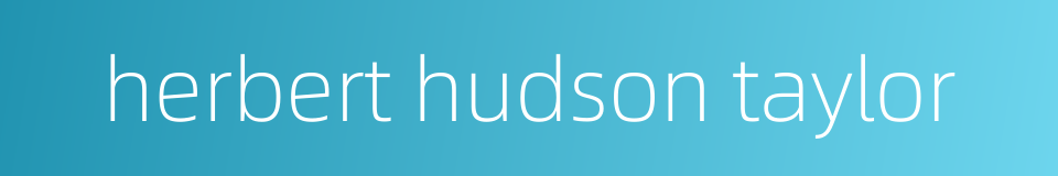 herbert hudson taylor的同义词
