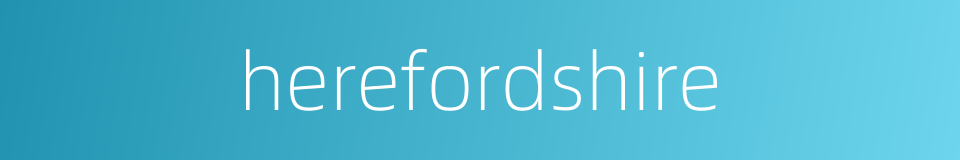 herefordshire的同义词