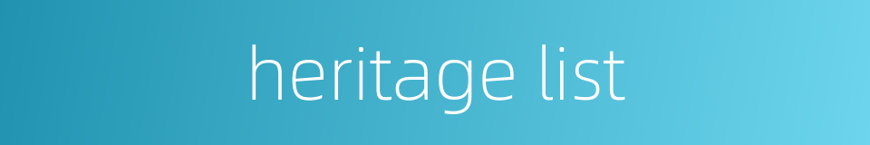 heritage list的同义词