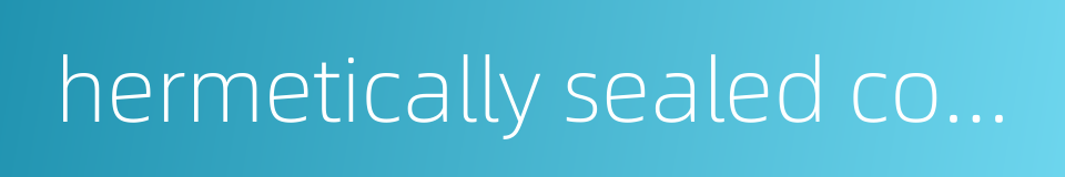 hermetically sealed compressor的同义词