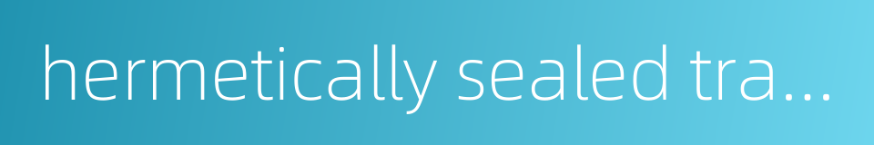 hermetically sealed transformer的同义词