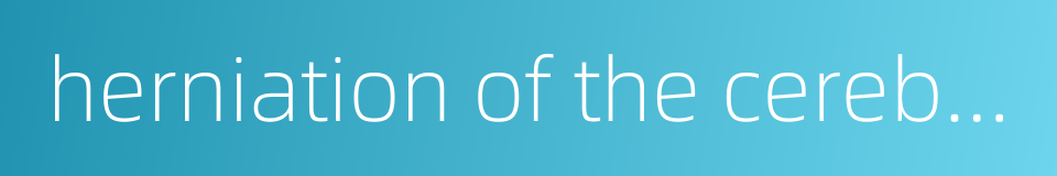 herniation of the cerebellar incisura tentori的同义词