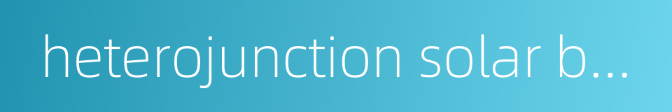 heterojunction solar battery的同义词