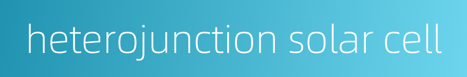 heterojunction solar cell的同义词