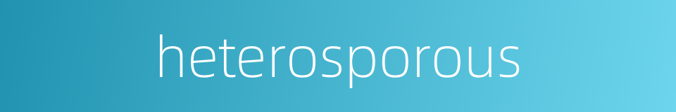 heterosporous的同义词