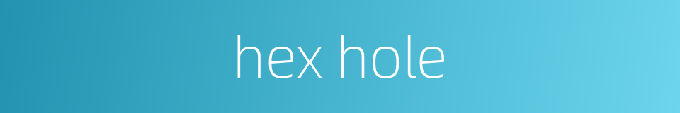 hex hole的同义词