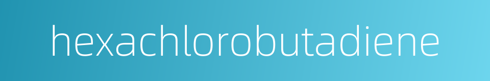 hexachlorobutadiene的同义词