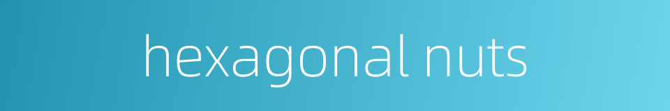hexagonal nuts的同义词