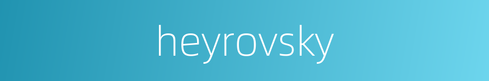 heyrovsky的同义词