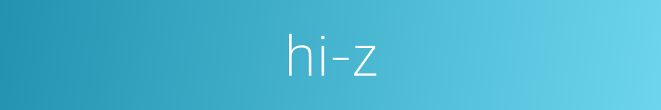 hi-z的同义词