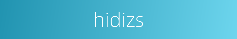 hidizs的同义词