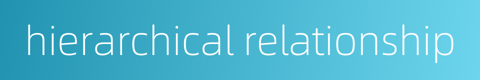 hierarchical relationship的同义词