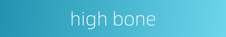 high bone的同义词