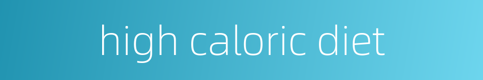 high caloric diet的同义词