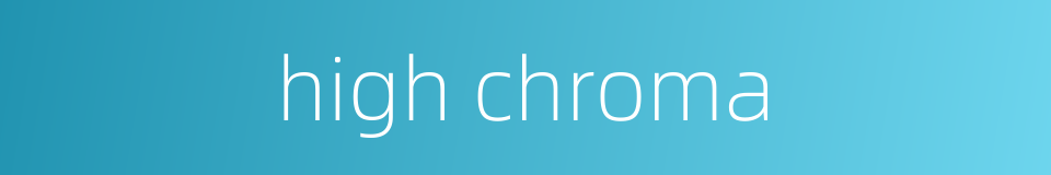 high chroma的同义词
