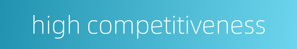 high competitiveness的同义词