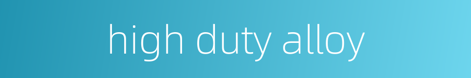 high duty alloy的同义词