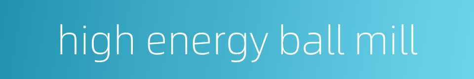high energy ball mill的同义词