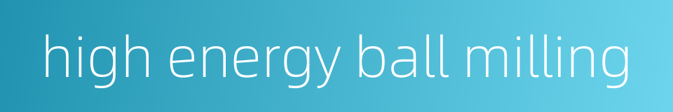 high energy ball milling的同义词