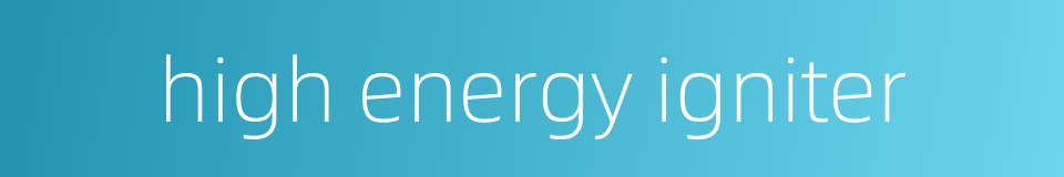 high energy igniter的同义词