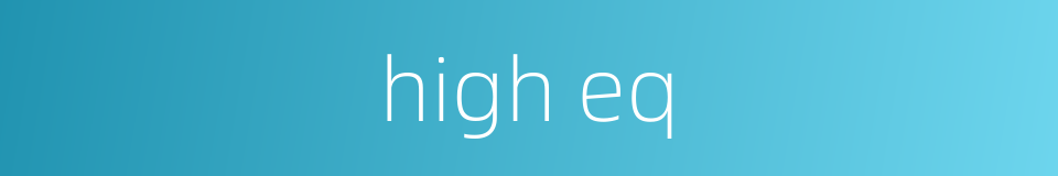 high eq的同义词