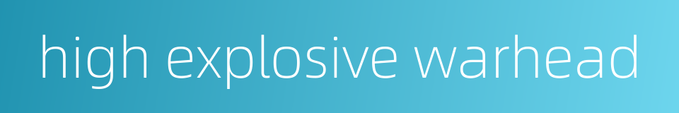 high explosive warhead的同义词