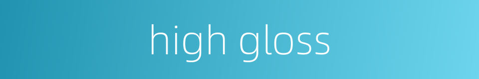high gloss的同义词