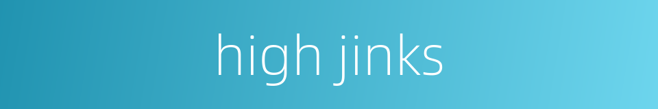 high jinks的同义词