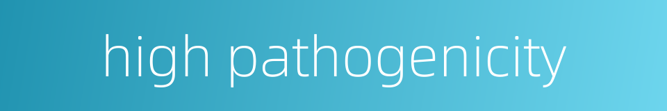 high pathogenicity的同义词